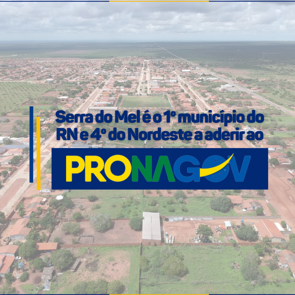 Serra do Mel é o 1º município do RN e 4º do Nordeste a aderir ao Pronagov